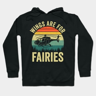 Wings Are For Fairies Funny Helicopter Pilot Hoodie